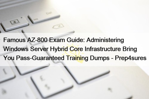 Famous AZ-800 Exam Guide: Administering Windows Server Hybrid ...